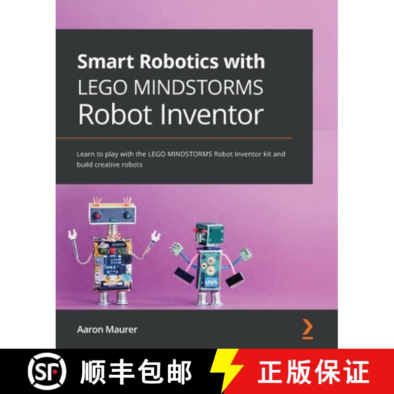 预订 Smart Robotics with LEGO MINDSTORMS Robot Inventor: Learn to play with the LEGO MINDSTORMS Robot... [9781800568402]