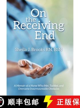 预订 On the Receiving End: A Memoir of a Nurse Who Met, Tackled, and Overcame Insurmountable Obstacles [9798385003457]