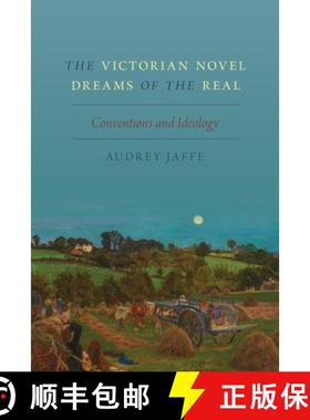 【3-4周达】The Victorian Novel Dreams of the Real: Conventions and Ideology [9780190067816]