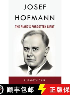 预订 Josef Hofmann : The Piano's Forgotten Giant [9781538183403]