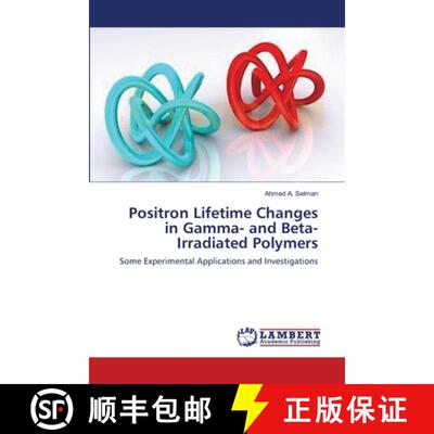预订 Positron Lifetime Changes in Gamma- and Beta-Irradiated Polymers [9783843372183]