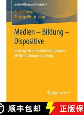 【3-4周达】Medien - Bildung - Dispositive : Beiträge zu einer interdisziplinären Medienbildungsfors... [9783658071851]