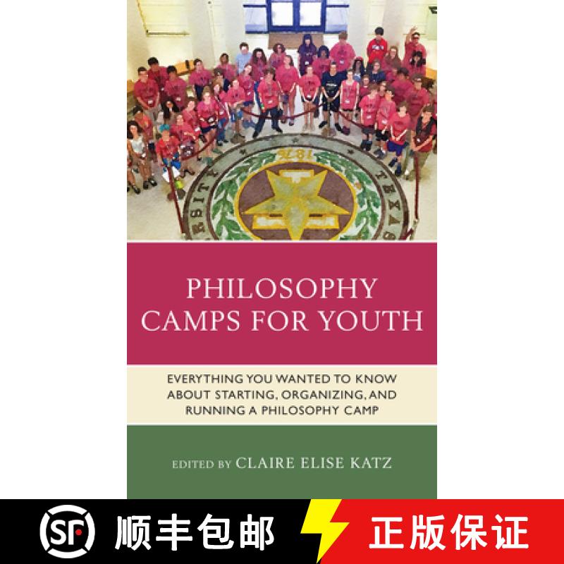 预订 Philosophy Camps for Youth : Everything You Wanted to Know about Starting, Organizing, and Runni... [9781475859454]