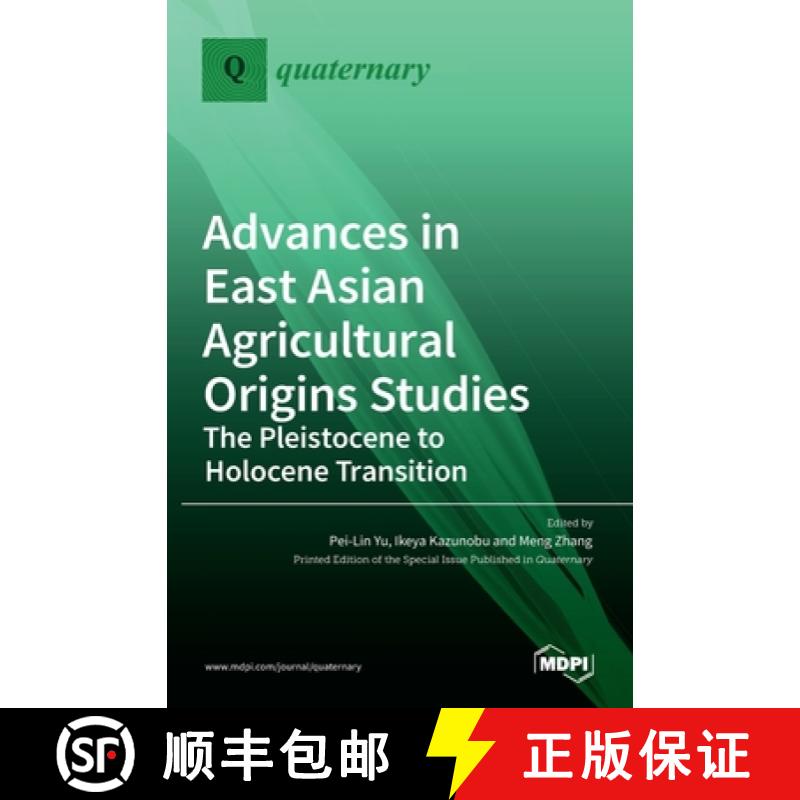 【2-3周达】Advances in East Asian Agricultural Origins Studies: The Pleistocene to Holocene Transitio... [9783036534077]