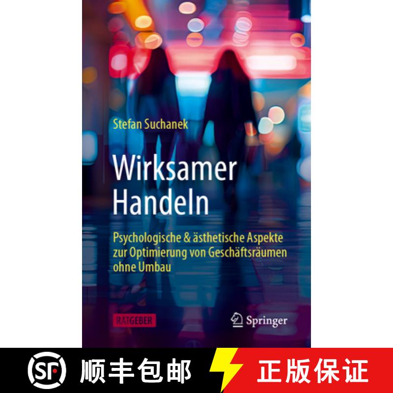 【3-4周达】Wirksamer Handeln : psychologische & ästhetische Aspekte zur Optimierung von Geschäftsr... [9783662705520]