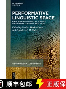 预订 Performative Linguistic Space: Ethnographies of Spatial Politics and Dynamic Linguistic Practices [9783112213872]