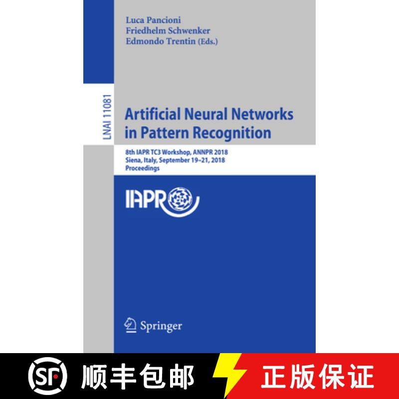 【3-4周达】Artificial Neural Networks in Pattern Recognition : 8th IAPR TC3 Workshop, ANNPR 2018, Sie... [9783319999777]