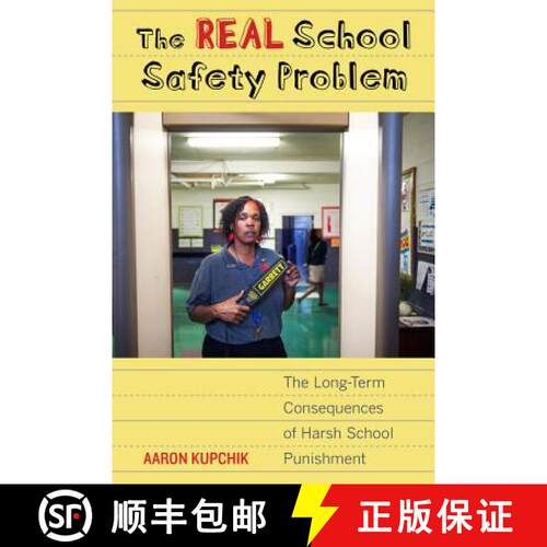 【3-4周达】The Real School Safety Problem – The Long–Term Consequences of Harsh School Punishment (... [9780520284203]