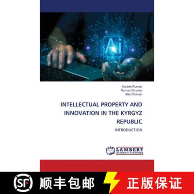 【3-4周达】INTELLECTUAL PROPERTY AND INNOVATION IN THE KYRGYZ REPUBLIC: INTRODUCTION (Aufl.) [9786207842322]