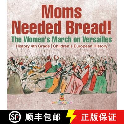 【3-4周达】Moms Needed Bread! The Women's March on Versailles - History 4th Grade | Children's Europe... [9798869433367]