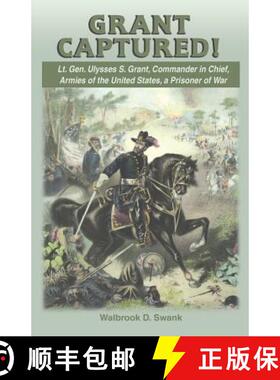 【3-4周达】Grant Captured! Lt. Gen. Ulysses S. Grant, Commander in Chief, Armies of the United States... [9781572493964]