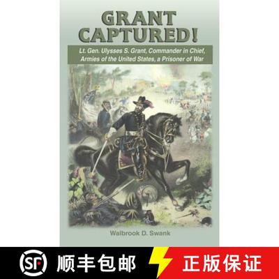 【3-4周达】Grant Captured! Lt. Gen. Ulysses S. Grant, Commander in Chief, Armies of the United States... [9781572493964]