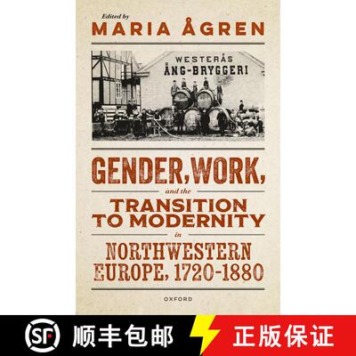 【3-4周达】精装 Gender, Work, and the Transition to Modernity in Northwestern Europe, 1720–1880 [9780198934295]