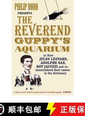 【3-4周达】The Reverend Guppy's Aquarium : How Jules Leotard, Adolphe Sax, Roy Jacuzzi and co. immort... [9780099505723]