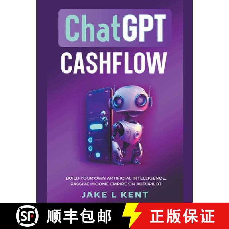 【3-4周达】ChatGPT Cashflow Build Your own Artificial Intelligence, Passive Income Empire on Autopilot [9798223981626]
