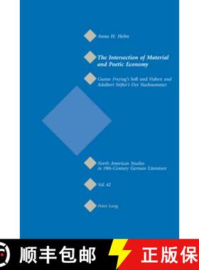 预订 The Intersection of Material and Poetic Economy : Gustav Freytag's Soll und Haben and Adalbert S... [9783039110841]
