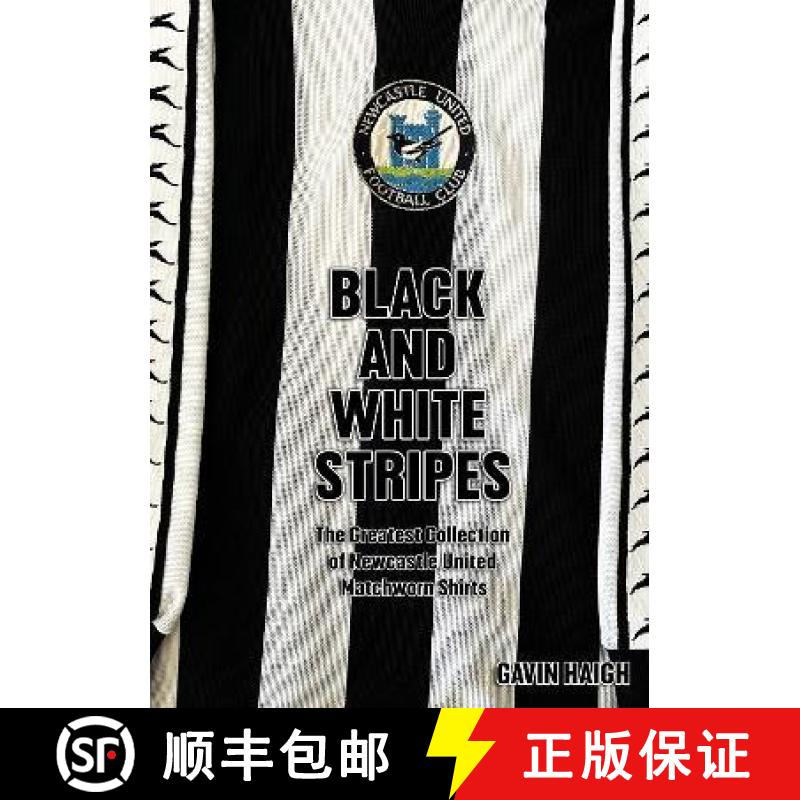 【2-3周达】Black and White Stripes: The Greatest Collection of Newcastle United Matchworn Shirts [9781739770518]