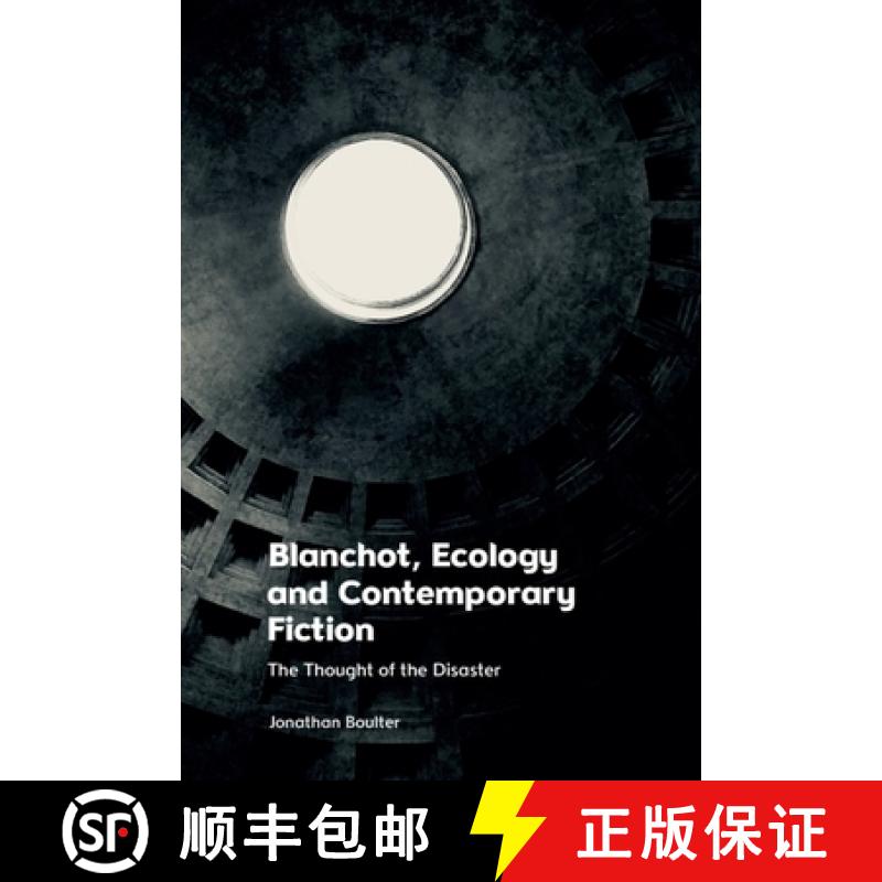 【3-4周达】Blanchot, Ecology and Contemporary Fiction: The Thought of the Disaster [9781474499637]