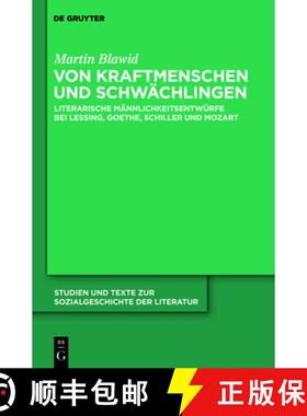 【3-4周达】Von Kraftmenschen und Schwächlingen：Literarische Männlichkeitsentwürfe bei Lessing, Go... [9783110237818]