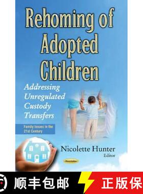 【3-4周达】Rehoming of Adopted Children: Addressing Unregulated Custody Transfers [9781634848701]