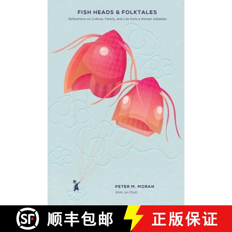 预订 Fish Heads and Folktales: Reflections on Culture, Family, and Life from a Korean Adoptee [9780615900209]