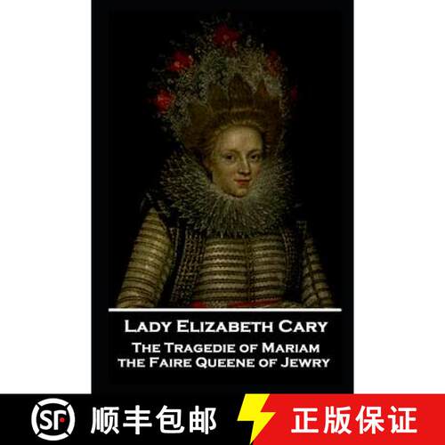【3-4周达】Lady Elizabeth Cary - The Tragedie of Mariam, the Faire Queene of Jewry [9781787805064]