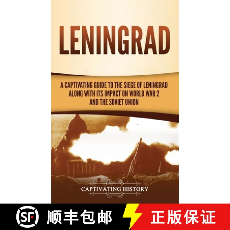 【3-4周达】Leningrad: A Captivating Guide to the Siege of Leningrad and Its Impact on World War 2 and... [9781647488734]