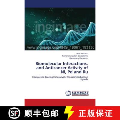 预订 Biomolecular Interactions, and Anticancer Activity of Ni, Pd and Ru: Complexes Bearing Heterocyc... [9786204190150]