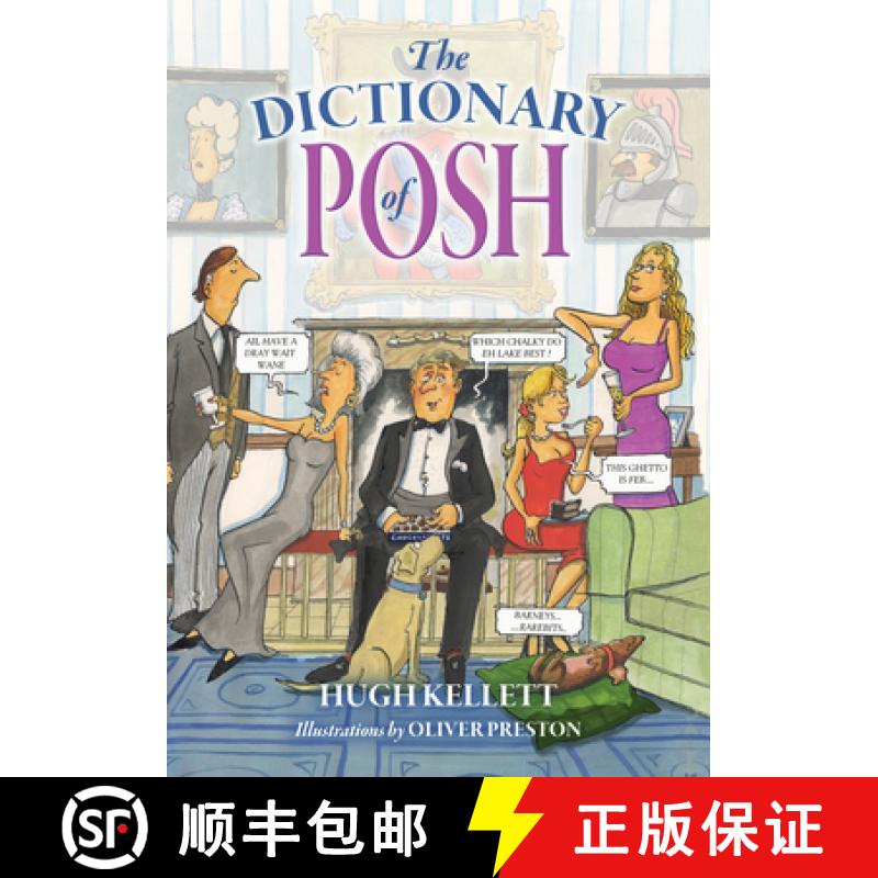 【3-4周达】The Dictionary of Posh: Incorporating the Fall and Rise of the Pails-Hurtingseaux Family [9781846893971]