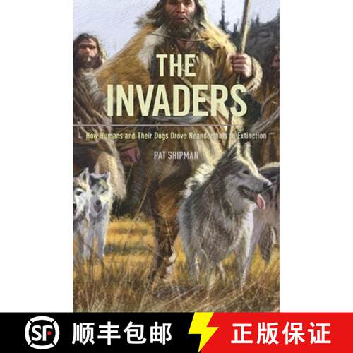 【3-4周达】The Invaders – How Humans and Their Dogs Drove Neanderthals to Extinction [9780674975415]