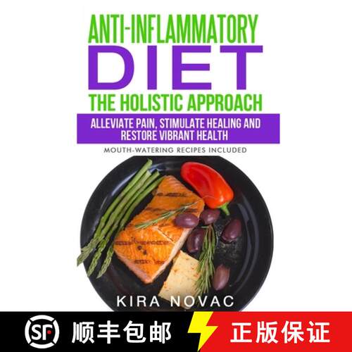 【3-4周达】Anti-Inflammatory Diet: The Holistic Approach: Alleviate Pain, Stimulate Healing and Resto... [9781800950245]