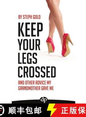 【3-4周达】Keep Your Legs Crossed: And Other Advice My Grandmother Gave Me [9781942646716]