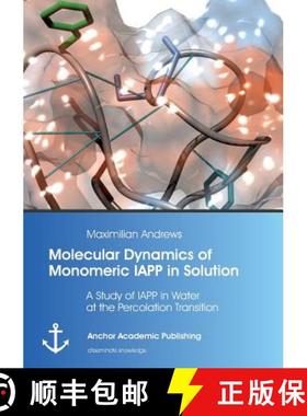 【3-4周达】Molecular Dynamics of Monomeric IAPP in Solution: A Study of IAPP in Water at the Percolat... [9783954893232]