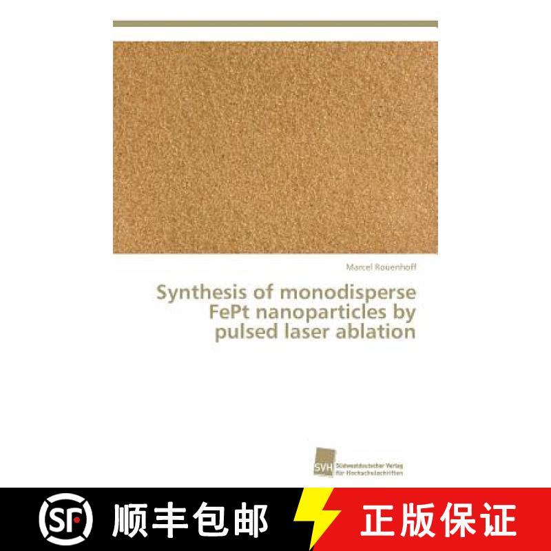 预订 Synthesis of monodisperse FePt nanoparticles by pulsed laser ablation [9783838138763]