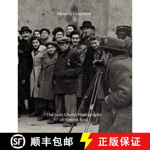 Memory Unearthed – The Lodz Ghetto Photographs of Henryk Ross [9780300264111]