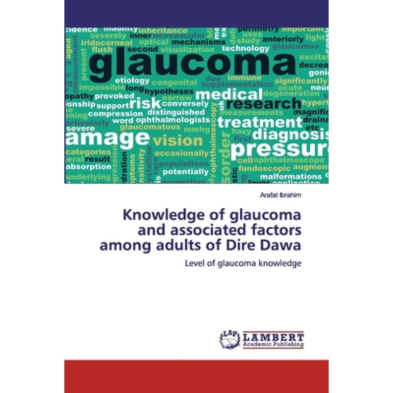 【4周达】Knowledge of glaucoma and associated factors among adults of Dire Dawa [9786200306180] 书籍/杂志/报纸 科学技术类原版书 原图主图