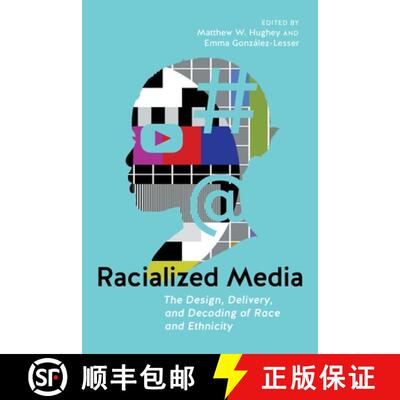 【3-4周达】精装 Racialized Media – The Design, Delivery, and Decoding of Race and Ethnicity [9781479811076]