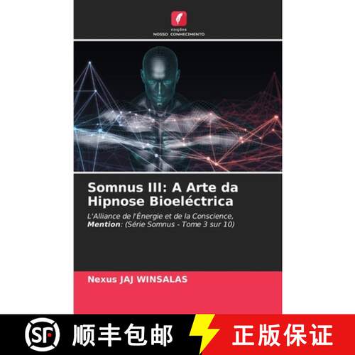 【3-4周达】Somnus III: A Arte da Hipnose Bioeléctrica: L'Alliance de l'Énergie et de la Conscience,... [9786208595654]