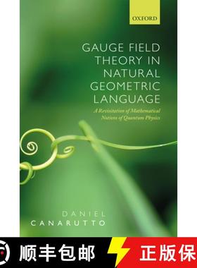 【3-4周达】Gauge Field Theory in Natural Geometric Language: A revisitation of mathematical notions o... [9780198861492]