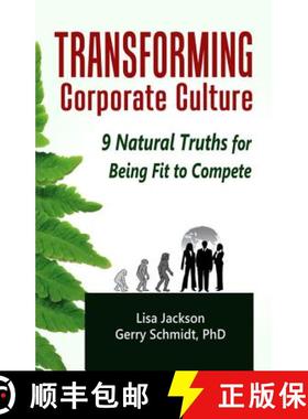 预订 Transforming Corporate Culture: 9 Natural Truths for Being Fit to Compete [9780984648504]