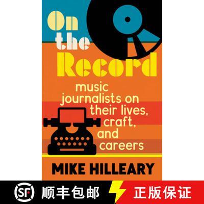 【3-4周达】On the Record: Music Journalists on Their Lives, Craft, and Careers [9781625345387]