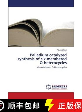 预订 Palladium Catalyzed Synthesis of Six-Membered O-Heterocycles [9783659595073]