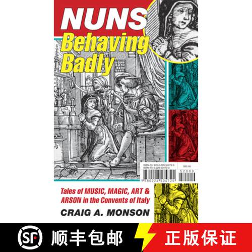 【3-4周达】Nuns Behaving Badly – Tales of Music, Magic, Art, and Arson in the Convents of Italy [9780226534725]