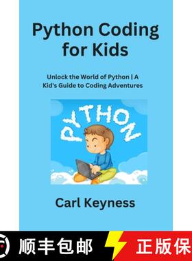 【3-4周达】Python Coding for Kids: Unlock the World of Python | A Kid's Guide to Coding Adventures [9781088111529]