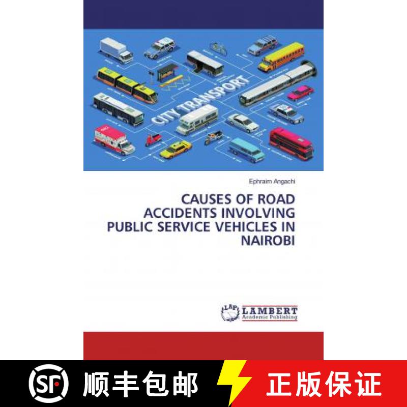 预订 CAUSES OF ROAD ACCIDENTS INVOLVING PUBLIC SERVICE VEHICLES IN NAIROBI [9786200585141] - 实物图