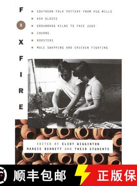 【3-4周达】Foxfire 8: Southern Folk Potter from Pug Mills, Ash Glazes, Groundhog Kilns to Face Jugs, ... [9780385177412]