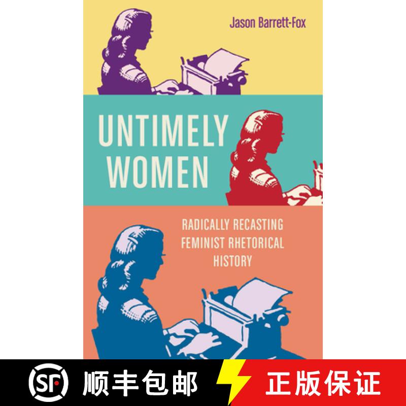 【3-4周达】Untimely Women: Radically Recasting Feminist Rhetorical History [9780814258286]