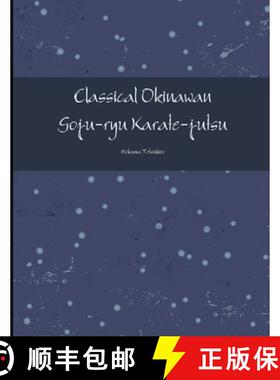 【3-4周达】Classical Okinawan Goju-ryu Karate-jutsu Complete [9781387148707]