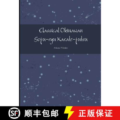 【3-4周达】Classical Okinawan Goju-ryu Karate-jutsu Complete [9781387148707]