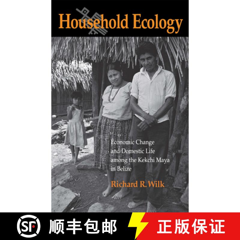 【3-4周达】Household Ecology: Economic Change and Domestic Life among the Kekchi Maya in Belize [9780875805757]